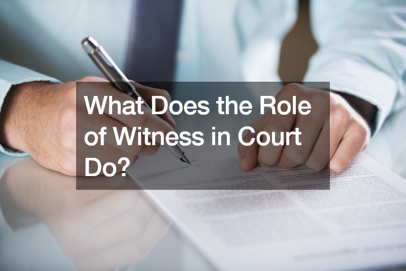 What Does the Role of Witness in Court Do?