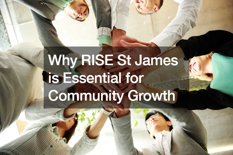 Why RISE St James is Essential for Community Growth