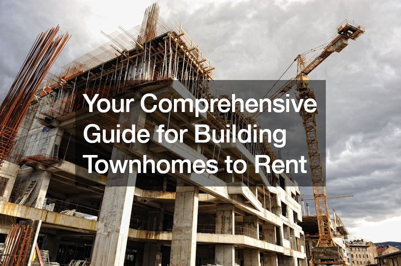 Your Comprehensive Guide for Building Townhomes to Rent