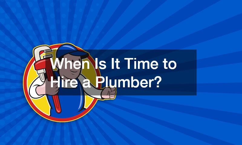 When Is It Time to Hire a Plumber?