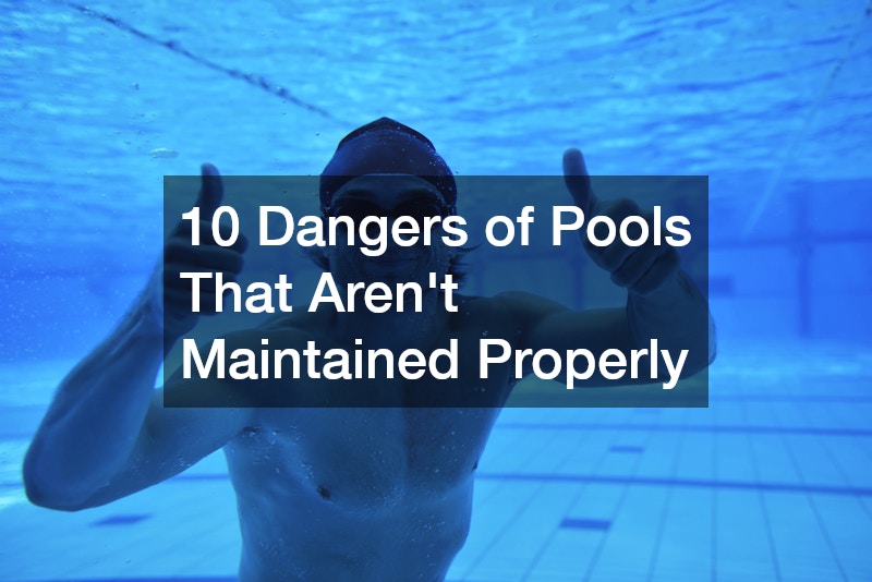 10 Dangers of Pools That Arent Maintained Properly