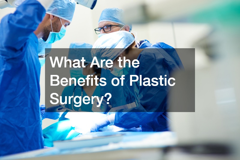 What Are the Benefits of Plastic Surgery?