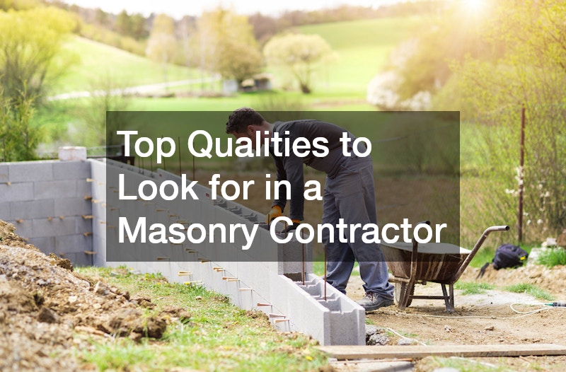 Top Qualities to Look for in a Masonry Contractor