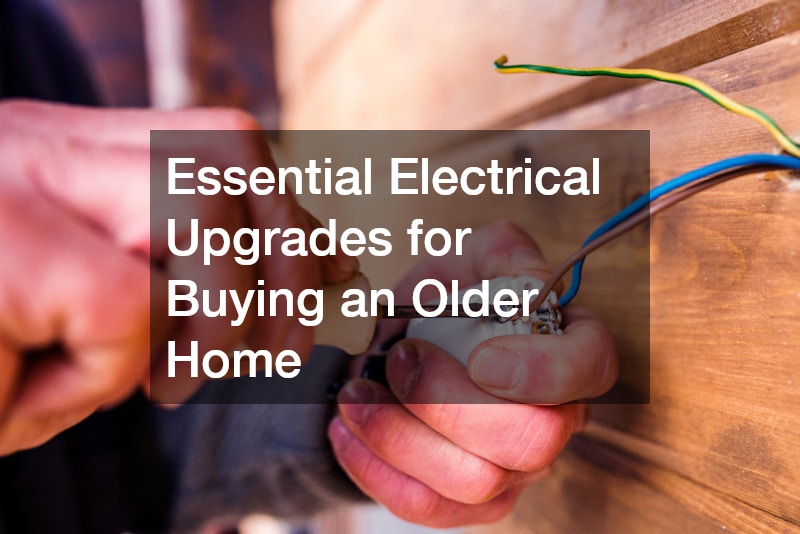 Essential Electrical Upgrades for Buying an Older Home