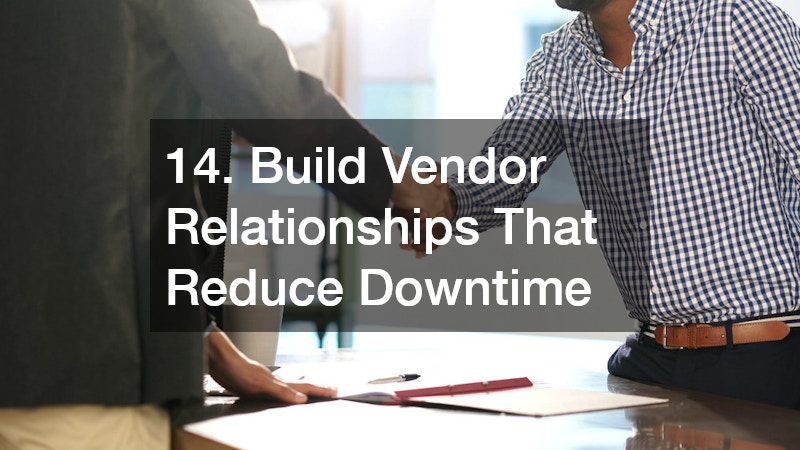 14. Build Vendor Relationships That Reduce Downtime